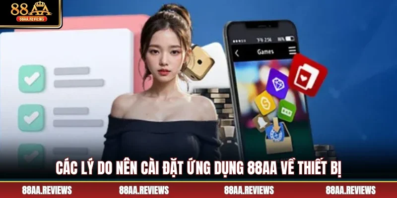 Các lý do nên cài đặt ứng dụng 88AA về thiết bị