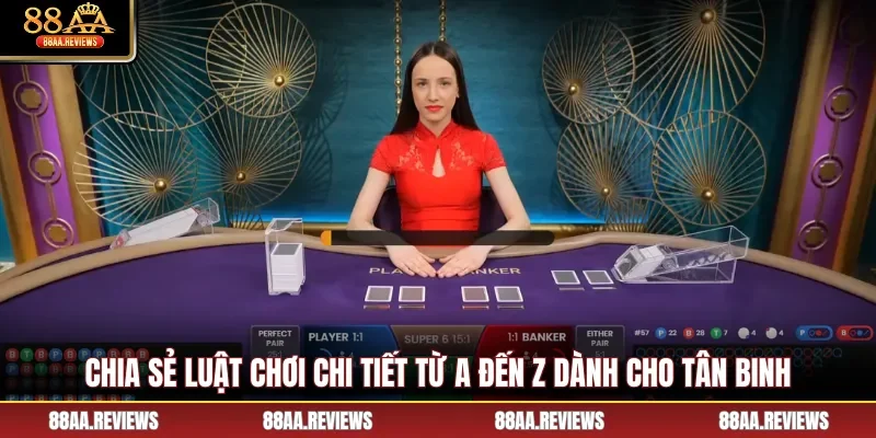 Chia sẻ luật chơi chi tiết từ A đến Z dành cho tân binh