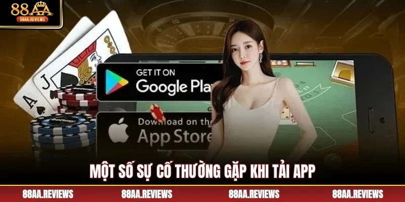 Một số sự cố thường gặp khi tải app